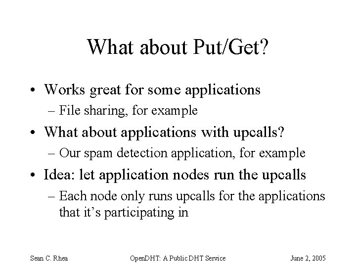 What about Put/Get? • Works great for some applications – File sharing, for example
