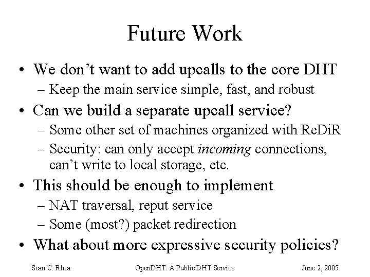 Future Work • We don’t want to add upcalls to the core DHT –