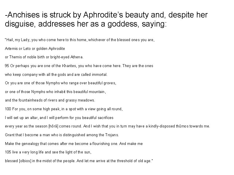 -Anchises is struck by Aphrodite’s beauty and, despite her disguise, addresses her as a