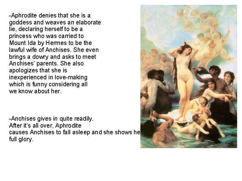 -Aphrodite denies that she is a goddess and weaves an elaborate lie, declaring herself
