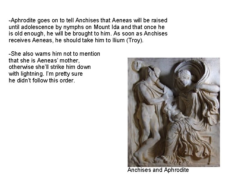 -Aphrodite goes on to tell Anchises that Aeneas will be raised until adolescence by
