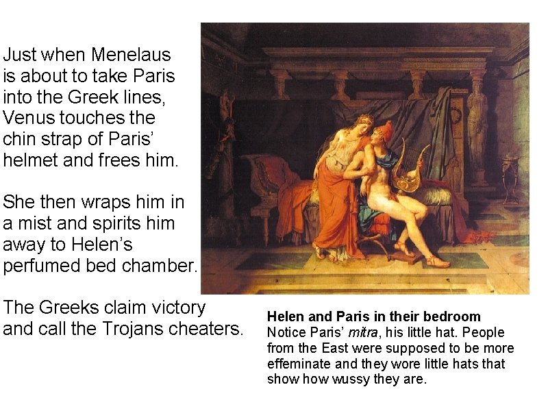 Just when Menelaus is about to take Paris into the Greek lines, Venus touches