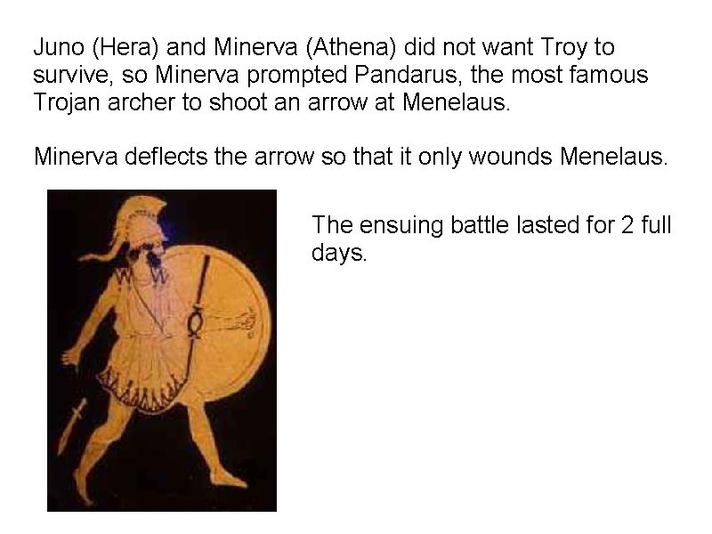 Juno (Hera) and Minerva (Athena) did not want Troy to survive, so Minerva prompted