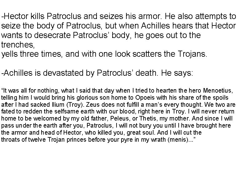 -Hector kills Patroclus and seizes his armor. He also attempts to seize the body