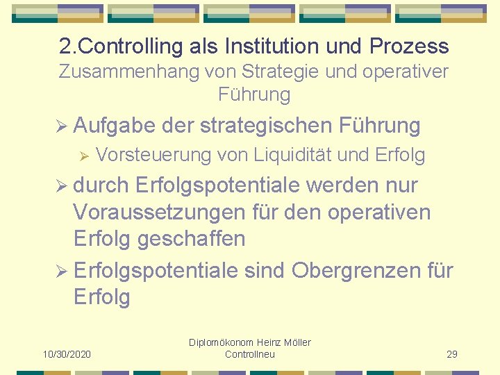 2. Controlling als Institution und Prozess Zusammenhang von Strategie und operativer Führung Ø Aufgabe