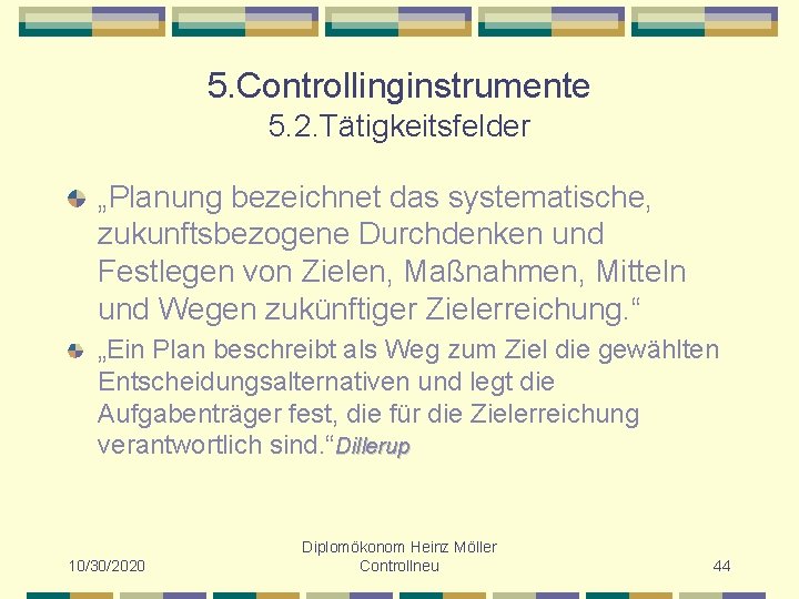 5. Controllinginstrumente 5. 2. Tätigkeitsfelder „Planung bezeichnet das systematische, zukunftsbezogene Durchdenken und Festlegen von