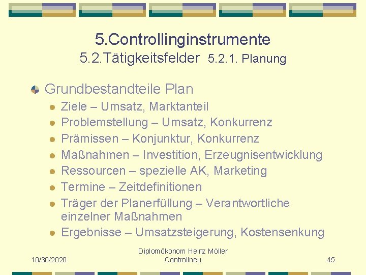 5. Controllinginstrumente 5. 2. Tätigkeitsfelder 5. 2. 1. Planung Grundbestandteile Plan l l l