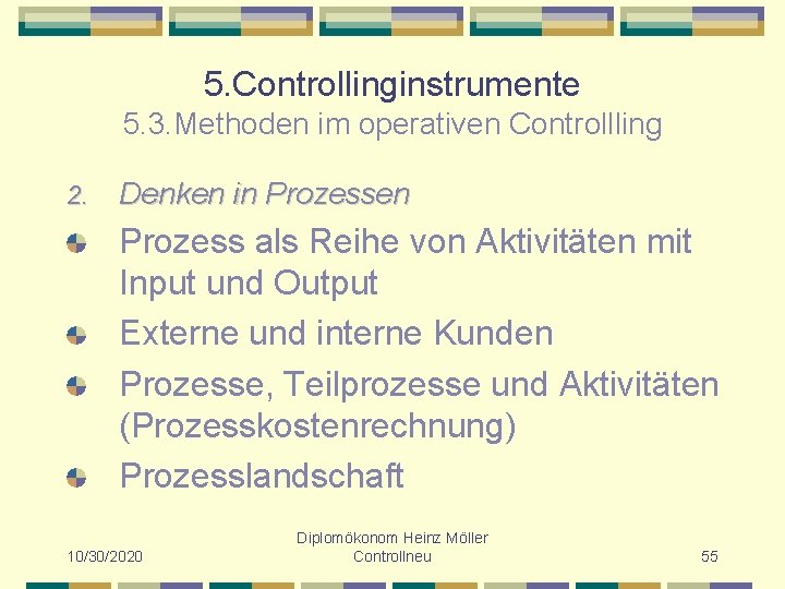 5. Controllinginstrumente 5. 3. Methoden im operativen Controllling 2. Denken in Prozessen Prozess als
