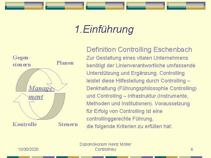 1. Einführung Definition Controlling Eschenbach Gegensteuern Planen Management Kontrolle 10/30/2020 Steuern Zur Gestaltung eines