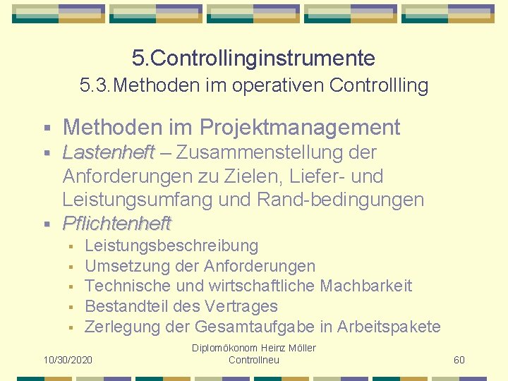5. Controllinginstrumente 5. 3. Methoden im operativen Controllling § Methoden im Projektmanagement Lastenheft –