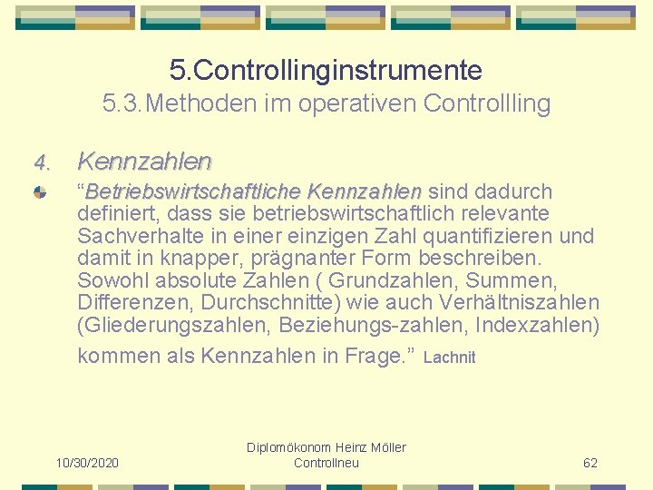 5. Controllinginstrumente 5. 3. Methoden im operativen Controllling 4. Kennzahlen “Betriebswirtschaftliche Kennzahlen sind dadurch