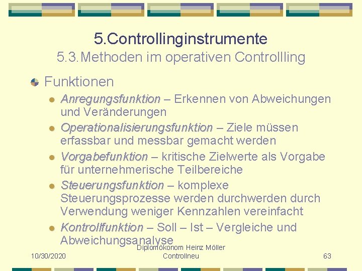 5. Controllinginstrumente 5. 3. Methoden im operativen Controllling Funktionen l l l Anregungsfunktion –