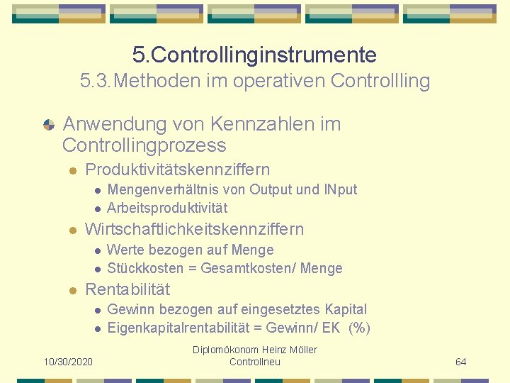 5. Controllinginstrumente 5. 3. Methoden im operativen Controllling Anwendung von Kennzahlen im Controllingprozess l