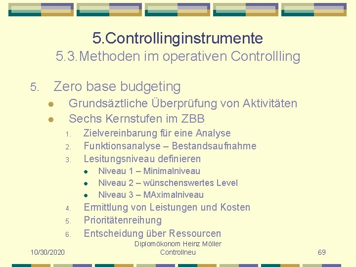 5. Controllinginstrumente 5. 3. Methoden im operativen Controllling 5. Zero base budgeting l l