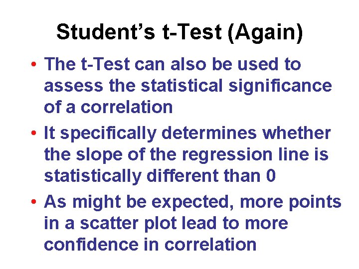 Student’s t-Test (Again) • The t-Test can also be used to assess the statistical