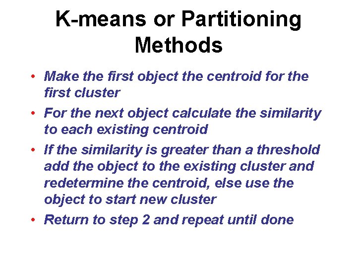 K-means or Partitioning Methods • Make the first object the centroid for the first