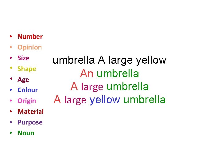  • Number • Opinion • Size • Shape • Age • Colour •