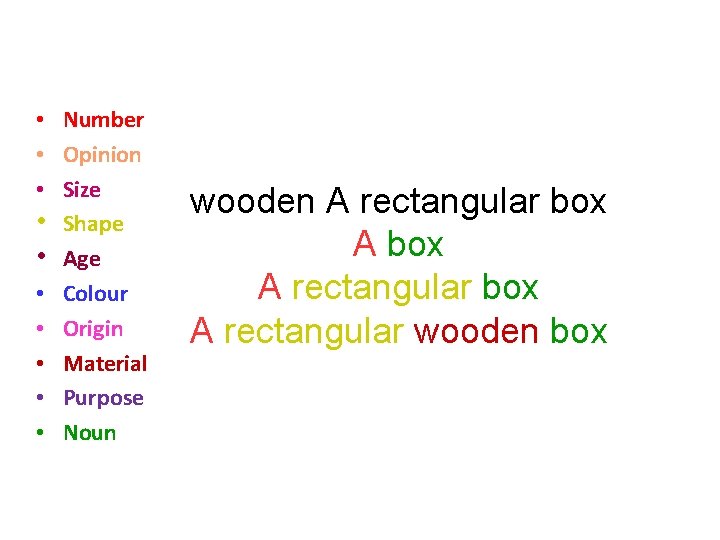  • Number • Opinion • Size • Shape • Age • Colour •