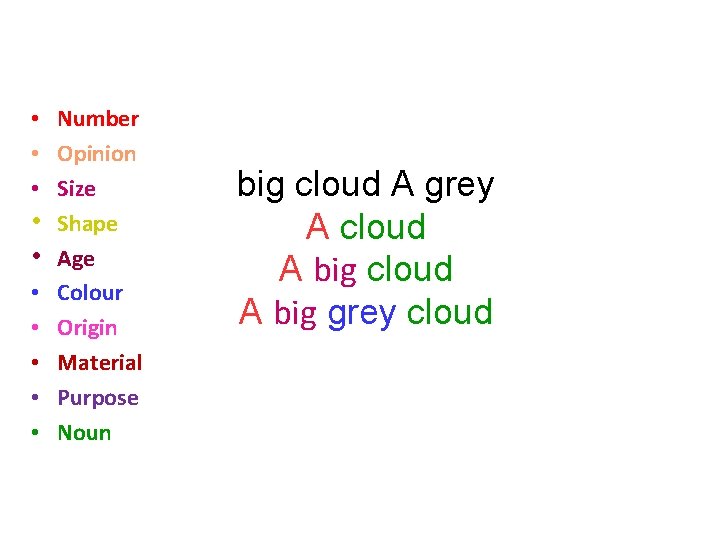  • Number • Opinion • Size • Shape • Age • Colour •