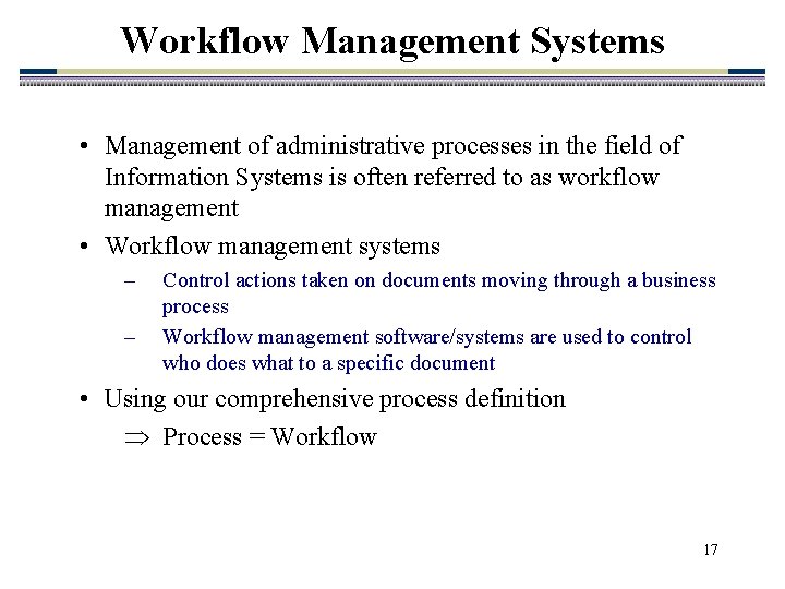 Workflow Management Systems • Management of administrative processes in the field of Information Systems