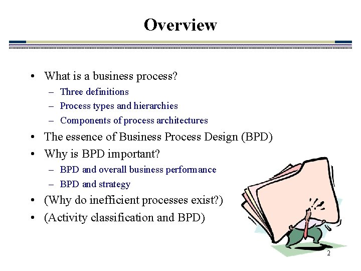 Overview • What is a business process? – Three definitions – Process types and