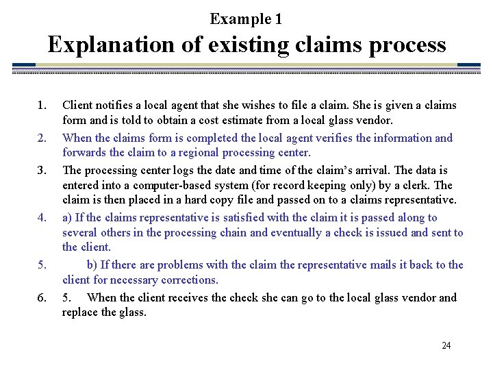 Example 1 Explanation of existing claims process 1. 2. 3. 4. 5. 6. Client