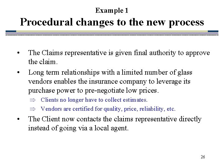Example 1 Procedural changes to the new process • • The Claims representative is
