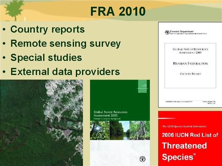 FRA 2010 • • Country reports Remote sensing survey Special studies External data providers