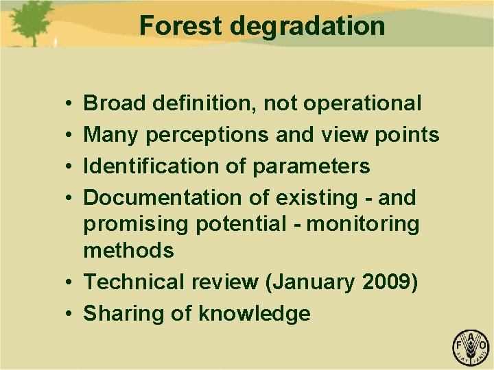 Forest degradation • • Broad definition, not operational Many perceptions and view points Identification