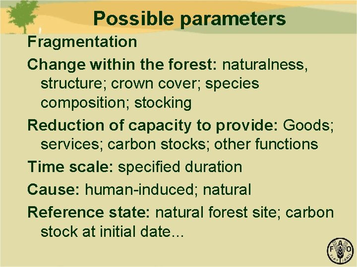 Possible parameters Fragmentation Change within the forest: naturalness, structure; crown cover; species composition; stocking