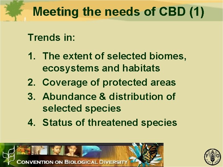 Meeting the needs of CBD (1) Trends in: 1. The extent of selected biomes,