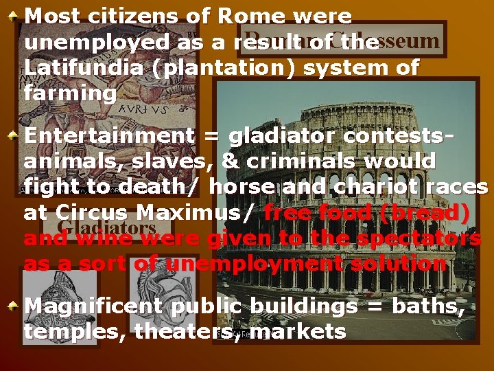 Most citizens of Rome were Romanof. Colosseum unemployed as a result the Latifundia (plantation) Most citizens of Rome were Romanof. Colosseum unemployed as a result the Latifundia (plantation)