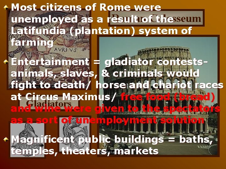 Most citizens of Rome were Romanof. Colosseum unemployed as a result the Latifundia (plantation)