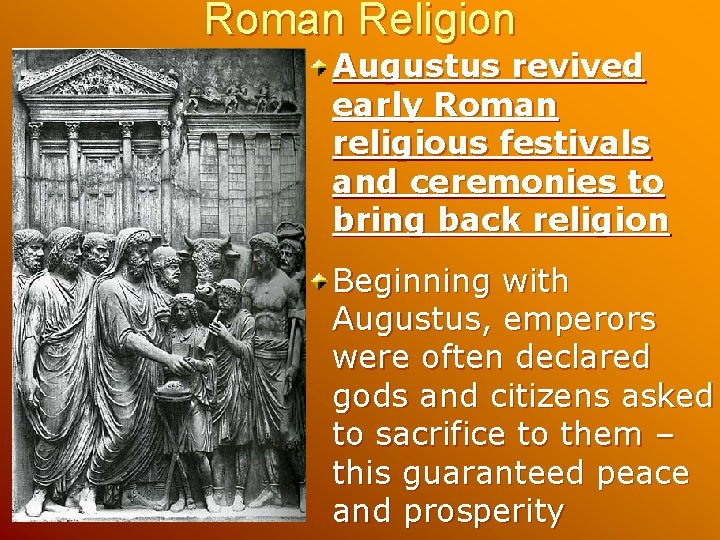 Roman Religion Augustus revived early Roman religious festivals and ceremonies to bring back religion