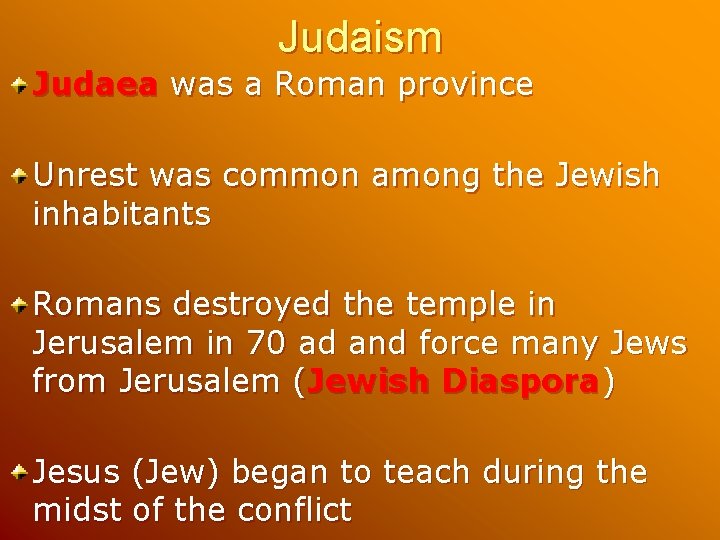 Judaism Judaea was a Roman province Unrest was common among the Jewish inhabitants Romans Judaism Judaea was a Roman province Unrest was common among the Jewish inhabitants Romans