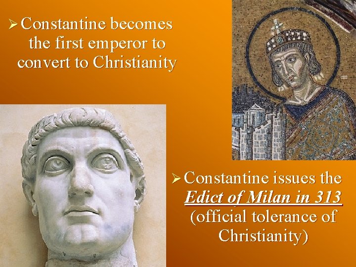 Ø Constantine becomes the first emperor to convert to Christianity Ø Constantine issues the Ø Constantine becomes the first emperor to convert to Christianity Ø Constantine issues the