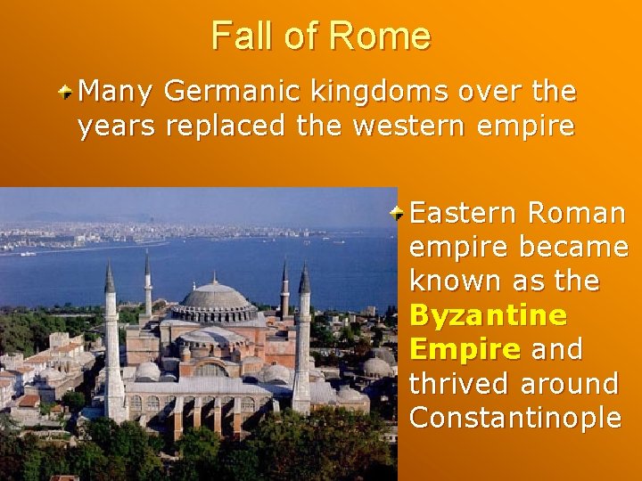 Fall of Rome Many Germanic kingdoms over the years replaced the western empire Eastern