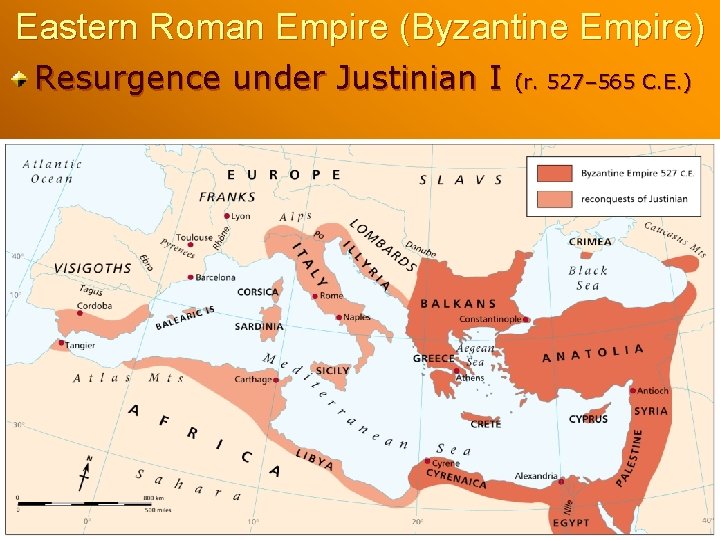 Eastern Roman Empire (Byzantine Empire) Resurgence under Justinian I (r. 527– 565 C. E.