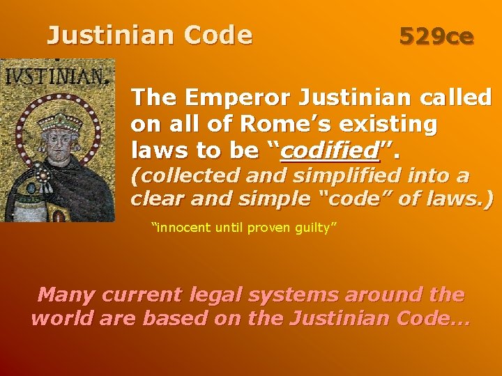 Justinian Code 529 ce The Emperor Justinian called on all of Rome’s existing laws Justinian Code 529 ce The Emperor Justinian called on all of Rome’s existing laws