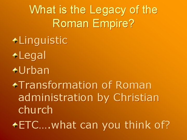 What is the Legacy of the Roman Empire? Linguistic Legal Urban Transformation of Roman What is the Legacy of the Roman Empire? Linguistic Legal Urban Transformation of Roman