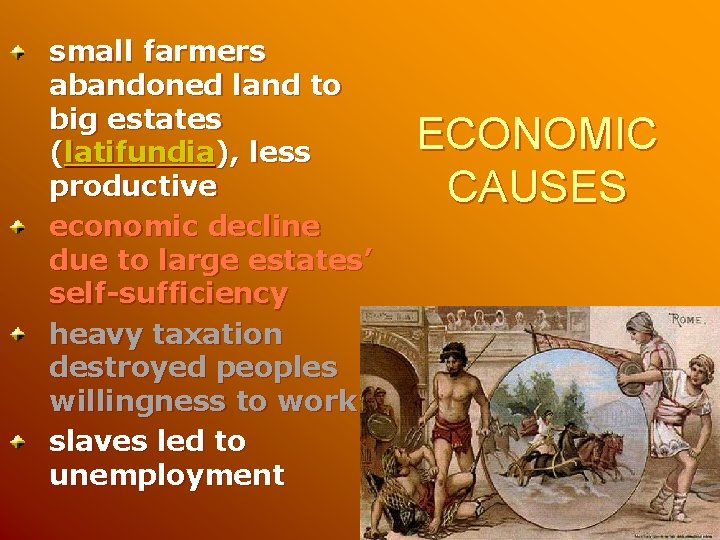 small farmers abandoned land to big estates (latifundia), less productive economic decline due to