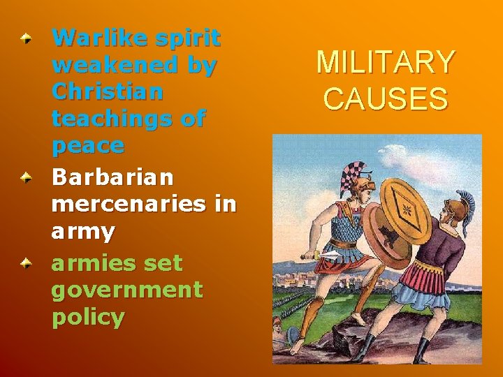 Warlike spirit weakened by Christian teachings of peace Barbarian mercenaries in army armies set