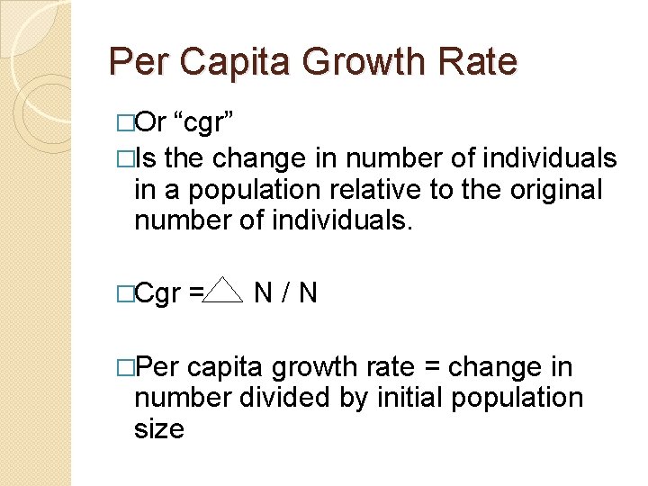 Per Capita Growth Rate �Or “cgr” �Is the change in number of individuals in