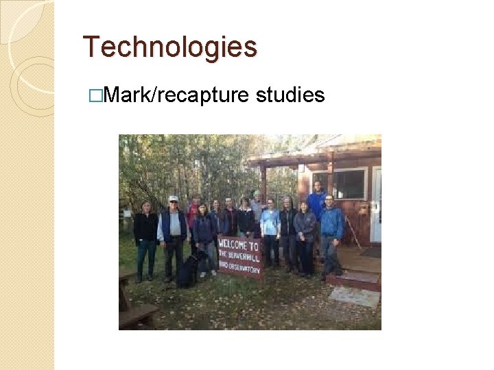 Technologies �Mark/recapture studies 