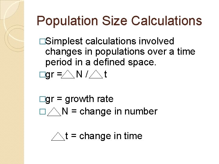 Population Size Calculations �Simplest calculations involved changes in populations over a time period in