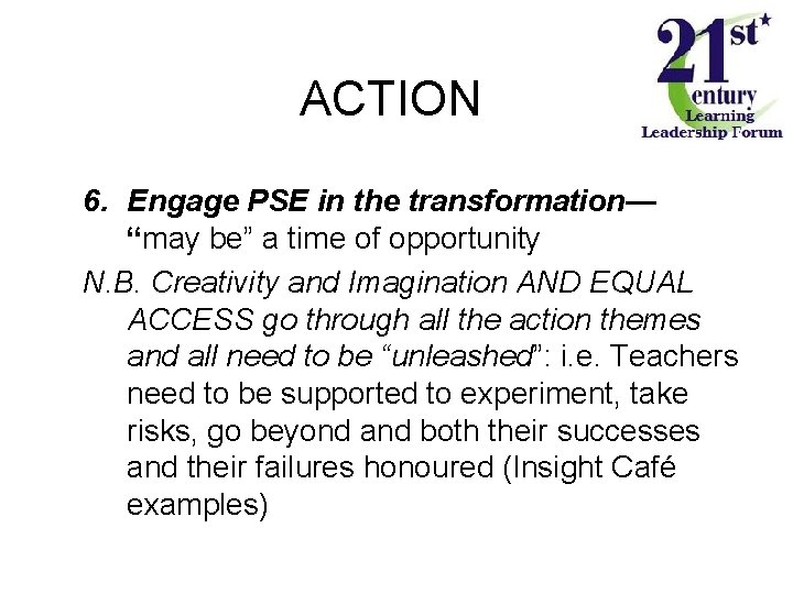 ACTION 6. Engage PSE in the transformation— “may be” a time of opportunity N.