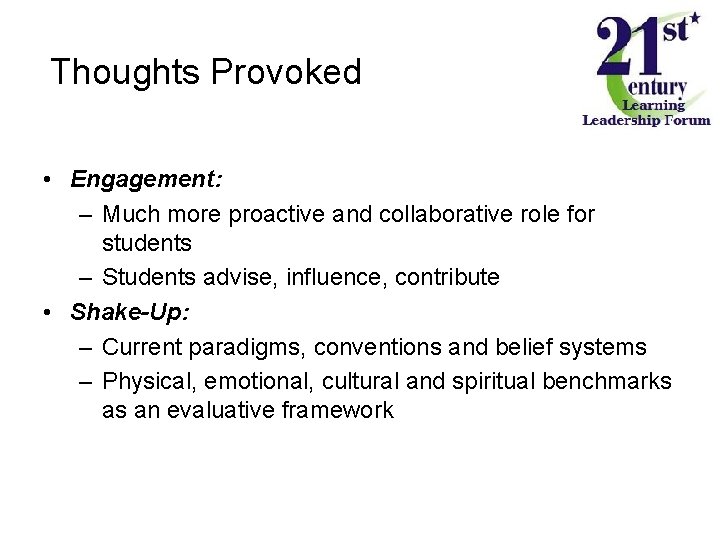 Thoughts Provoked • Engagement: – Much more proactive and collaborative role for students –