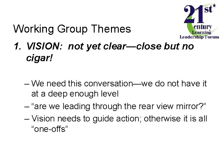 Working Group Themes 1. VISION: not yet clear—close but no cigar! – We need