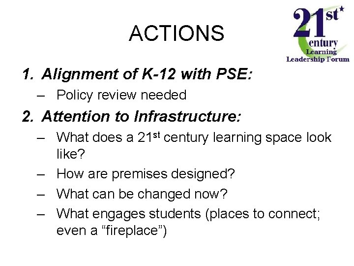 ACTIONS 1. Alignment of K-12 with PSE: – Policy review needed 2. Attention to