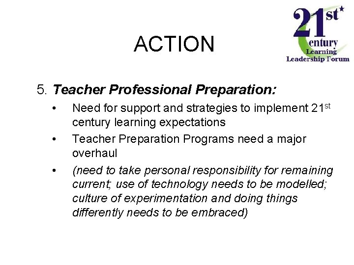 ACTION 5. Teacher Professional Preparation: • • • Need for support and strategies to